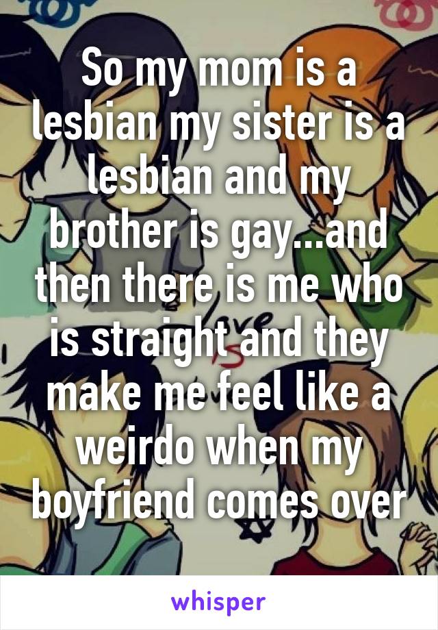 My sister, the lesbian